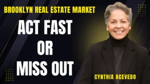 Brooklyn real estate market 2025 trends and expert advice for buyers and sellers by Cynthia Acevedo